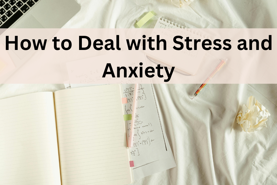 how to deal with stress and anxiety